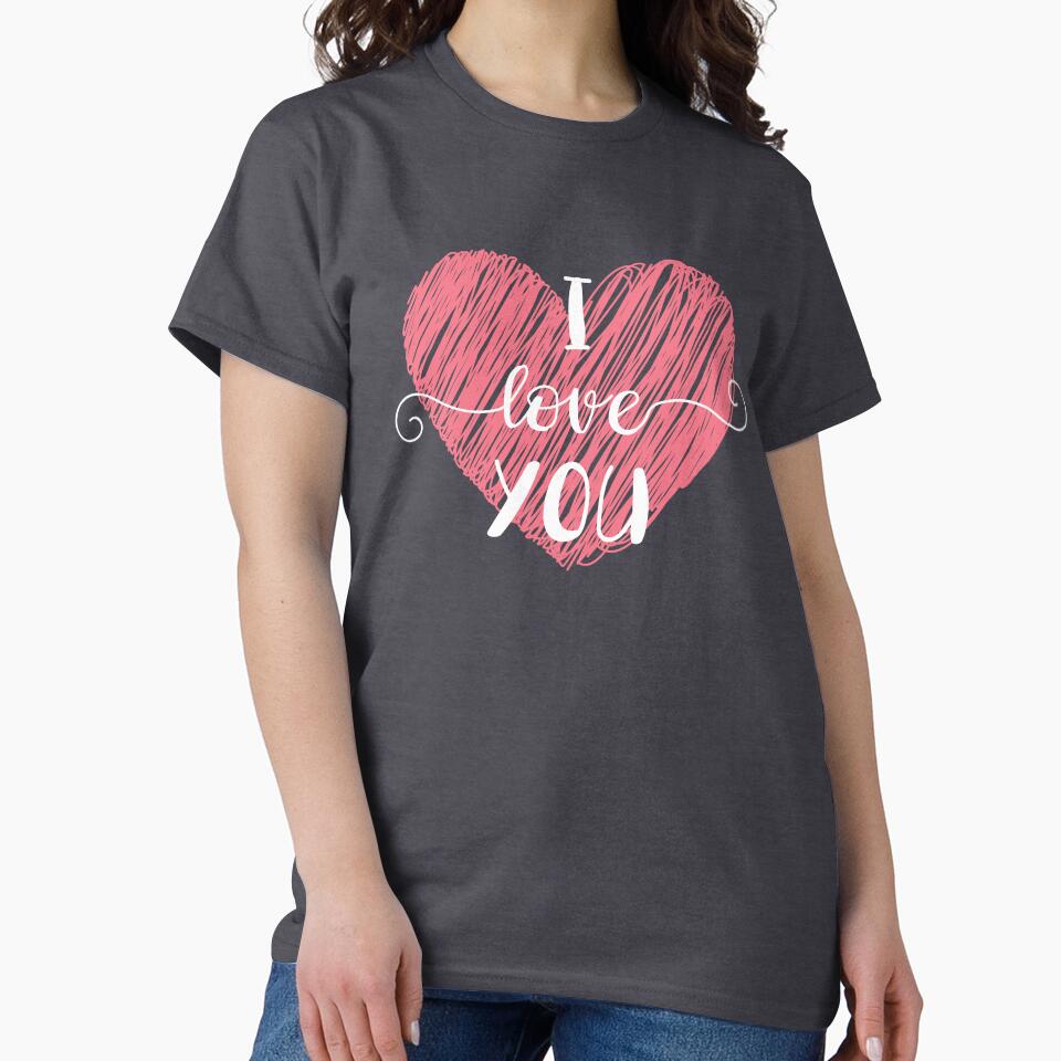 I Love You T-Shirts, Hoodie, Sweatshirt