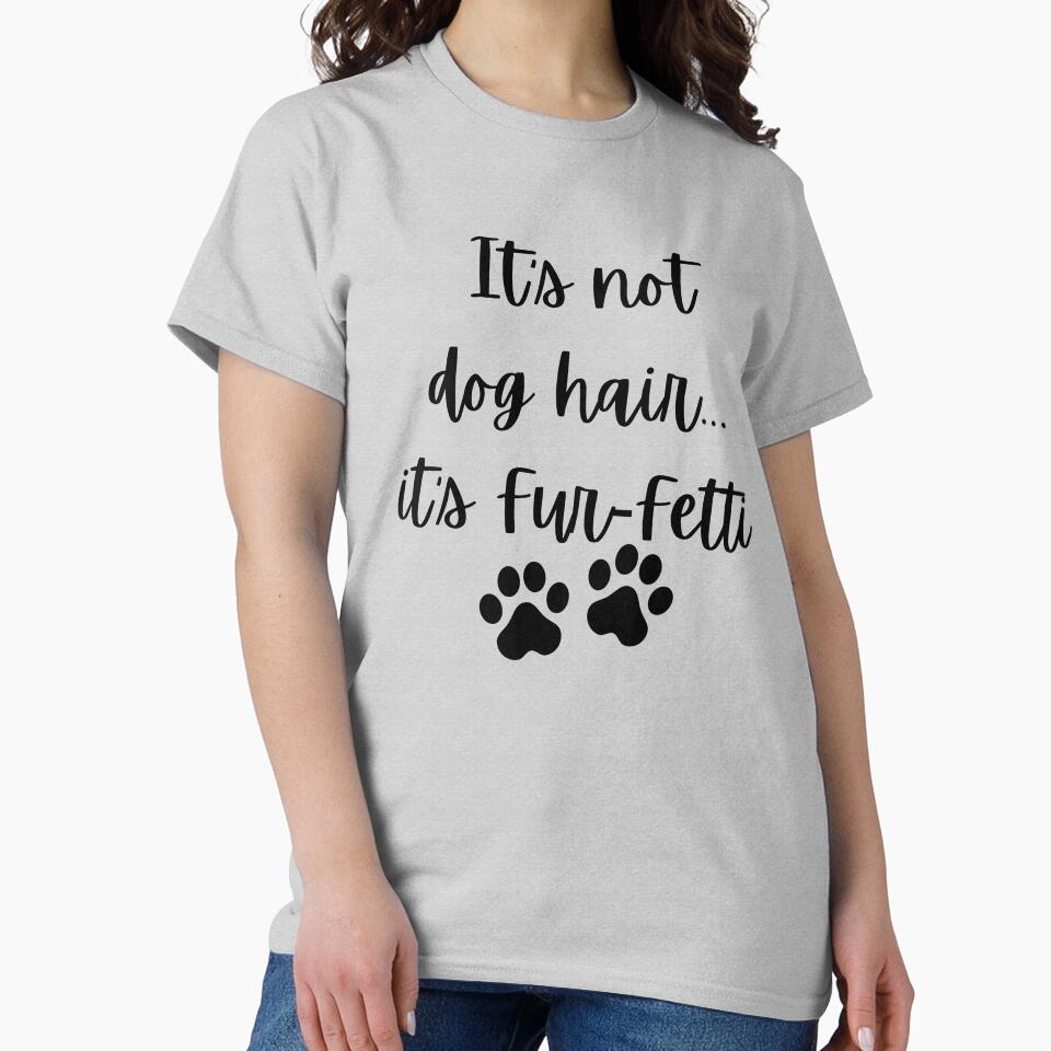 its not dog hair, its furfetti by kaylasbtq T-Shirts, Hoodie, Sweatshirt | BlankRebels.com (Image 2)