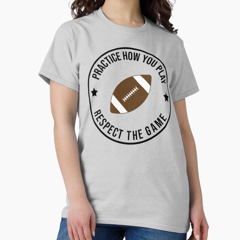 Practice How You Play And Respect the Game Football by cmd-art T-Shirts, Hoodie, Sweatshirt | BlankRebels.com (Image 2)