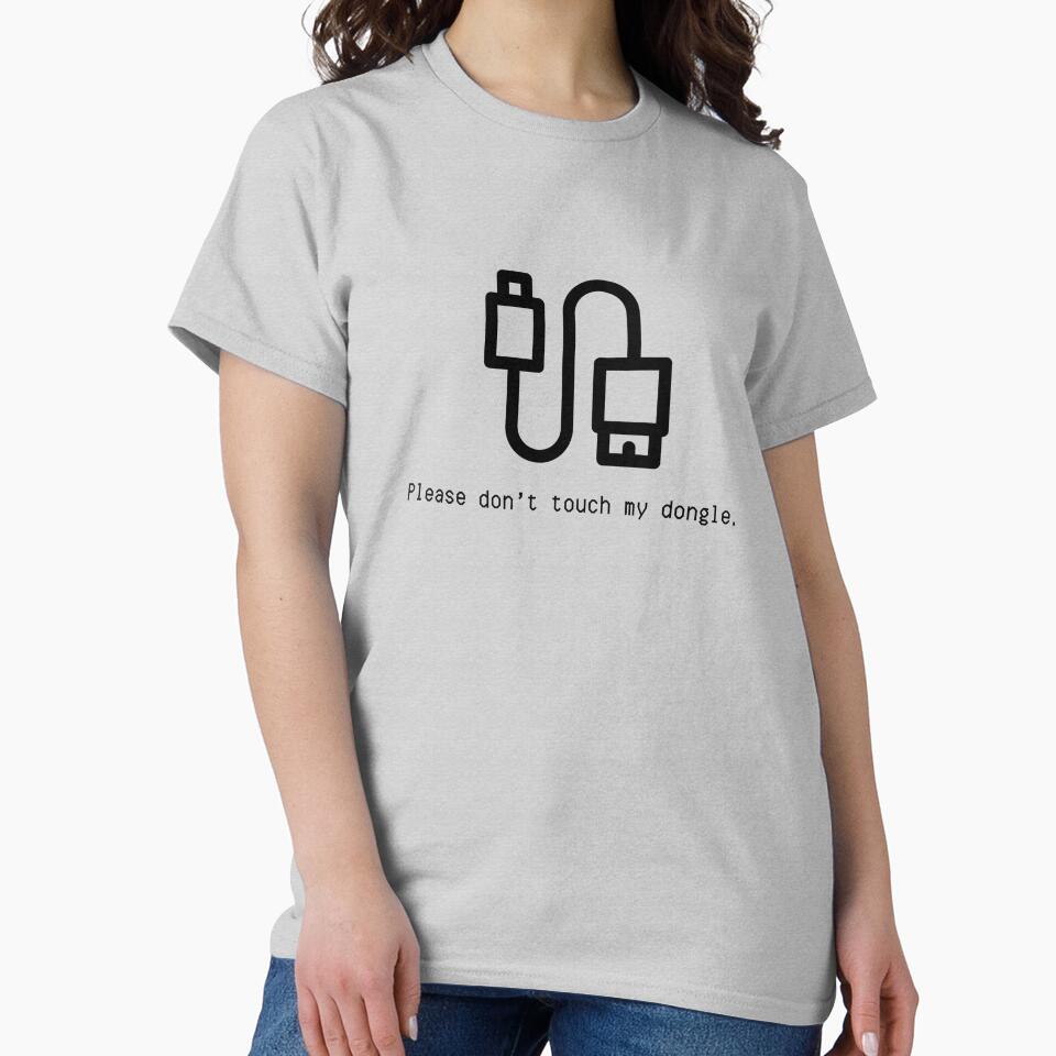 Please don't touch my dongle. by SeriousTees T-Shirts, Hoodie, Sweatshirt | BlankRebels.com (Image 2)