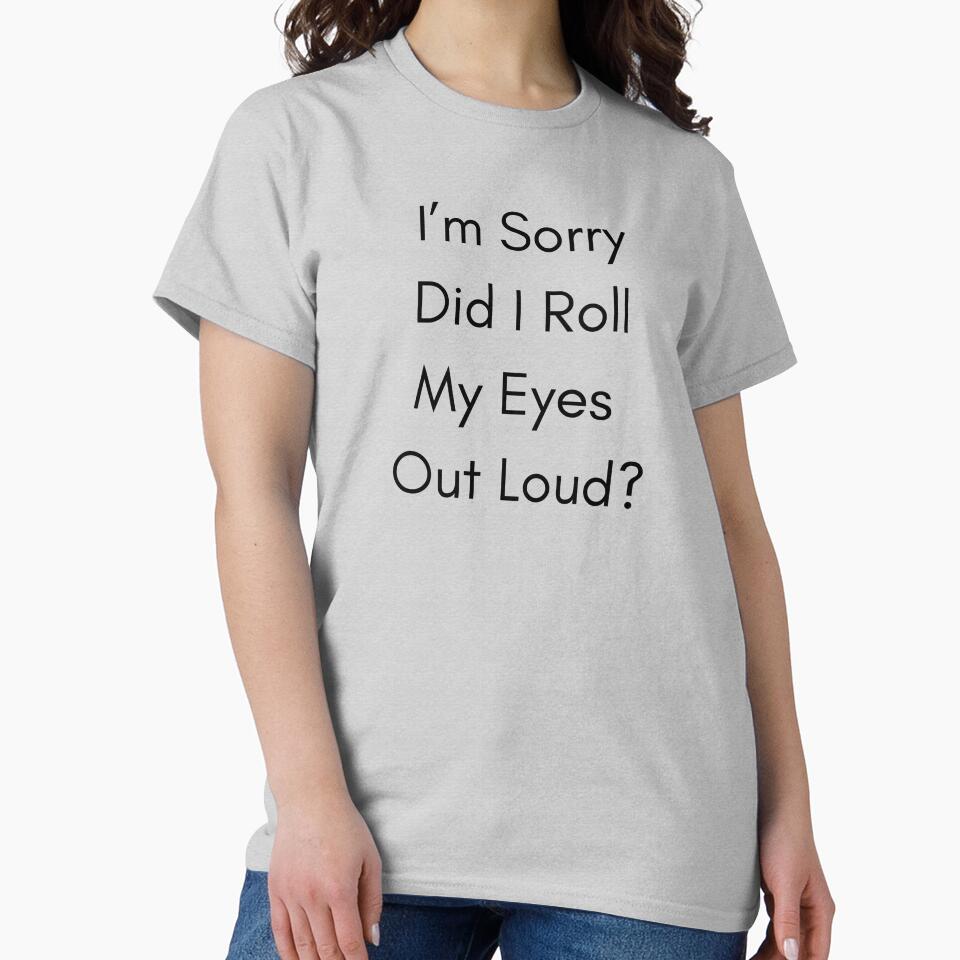Did I Roll My Eyes Out Loud Funny Design by thecrackedmoon T-Shirts, Hoodie, Sweatshirt | BlankRebels.com (Image 2)