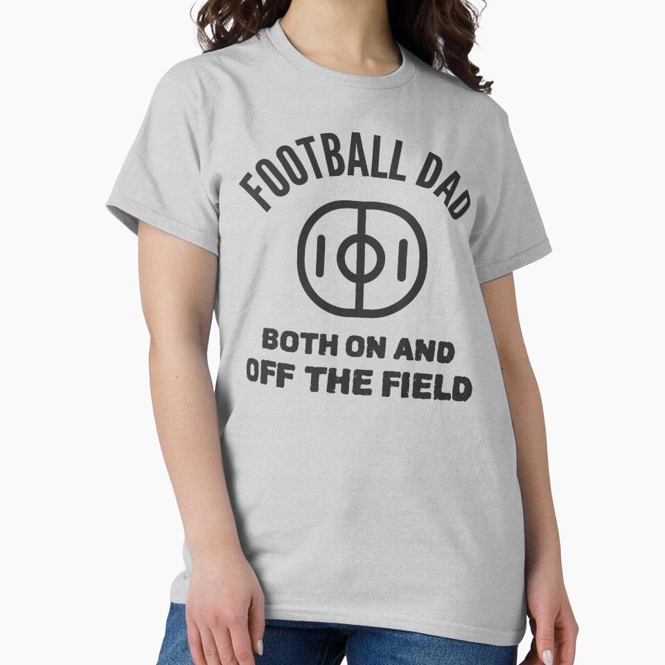 Football Dad, Both On And Off The Field by SuperstyleTees T-Shirts, Hoodie, Sweatshirt | BlankRebels.com (Image 2)