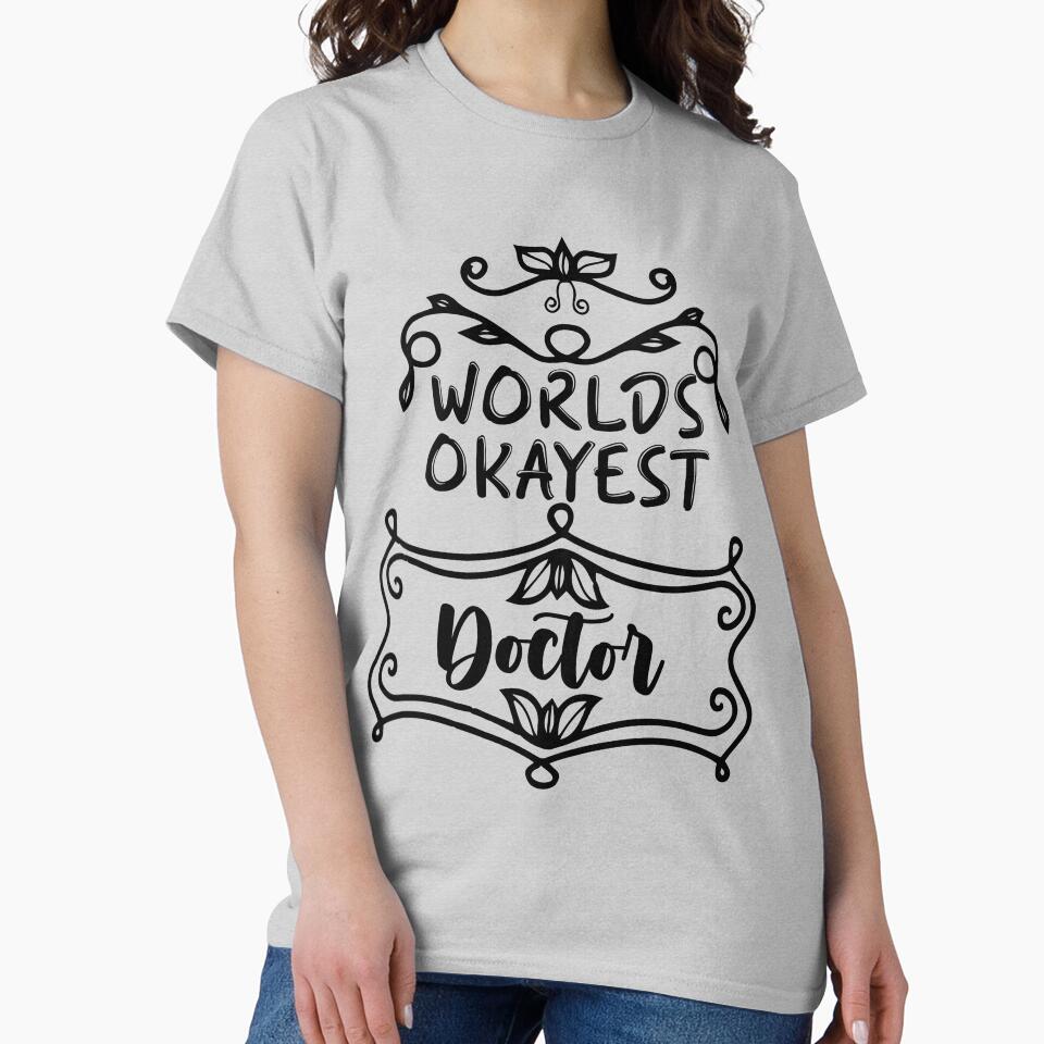Worlds Okayest Doctor - Funny Doctor Quote Gift Idea For Men and Womens by Mmmm3344 T-Shirts, Hoodie, Sweatshirt (Image 2)