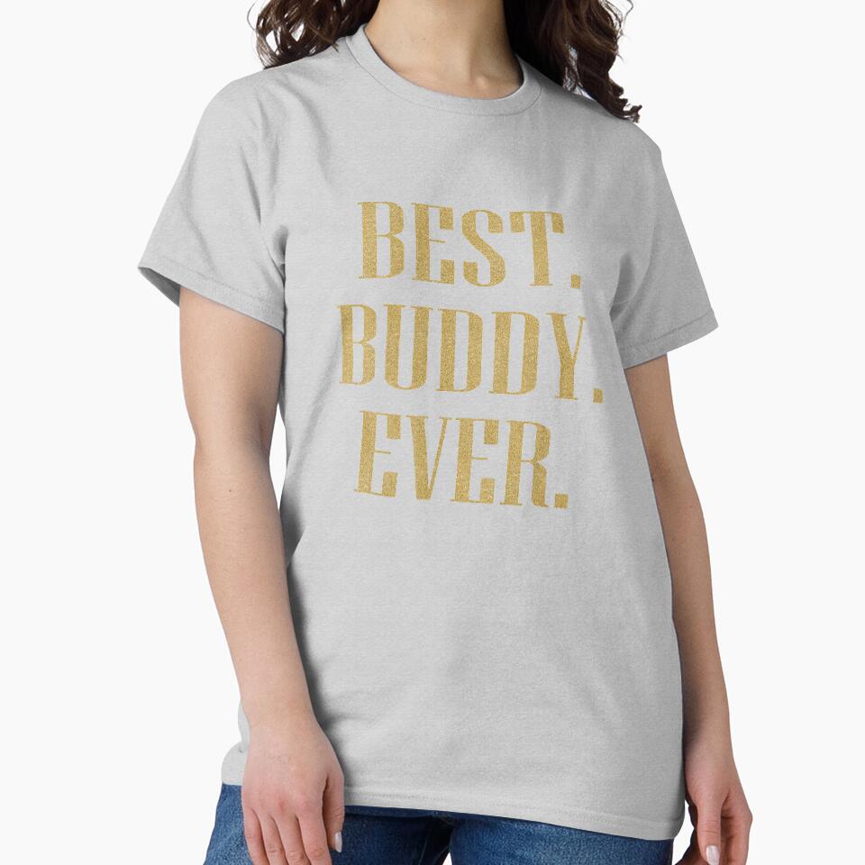 Best Buddy Ever product design by nikkidawn74 T-Shirts, Hoodie, Sweatshirt | BlankRebels.com (Image 2)