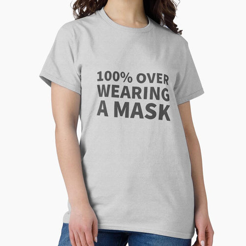 100% Over Wearing A Mask by Dan Brady T-Shirts, Hoodie, Sweatshirt | BlankRebels.com (Image 2)