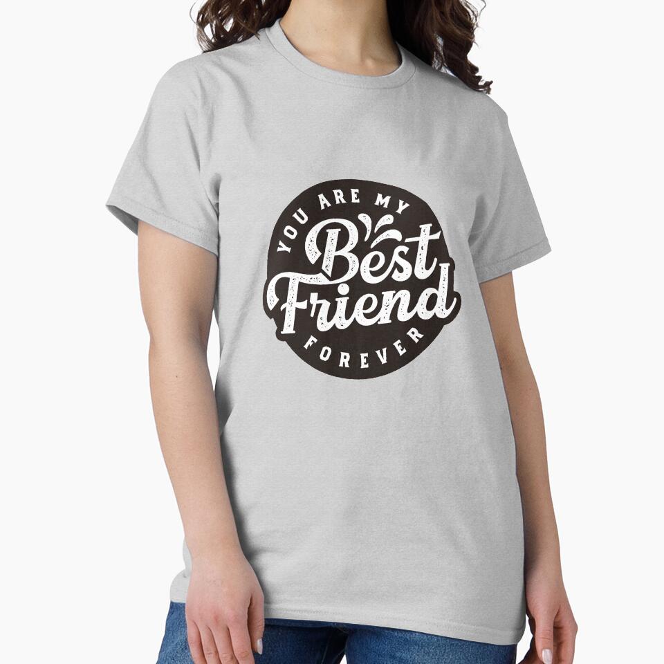 You Are My Best Friend Forever T-Shirts, Hoodie, Sweatshirt