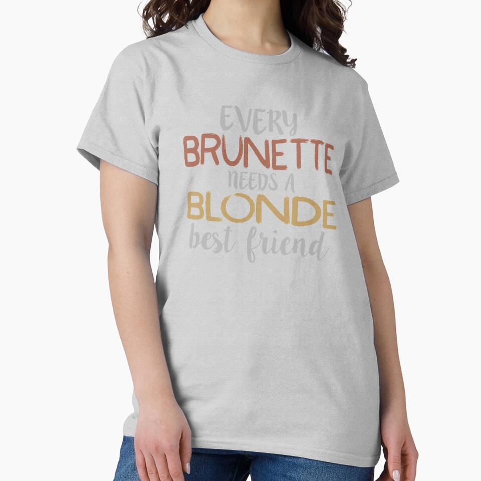 Every Brunette Needs A Blonde Best Friend Besties graphic by nikkidawn74 T-Shirts, Hoodie, Sweatshirt (Image 2)