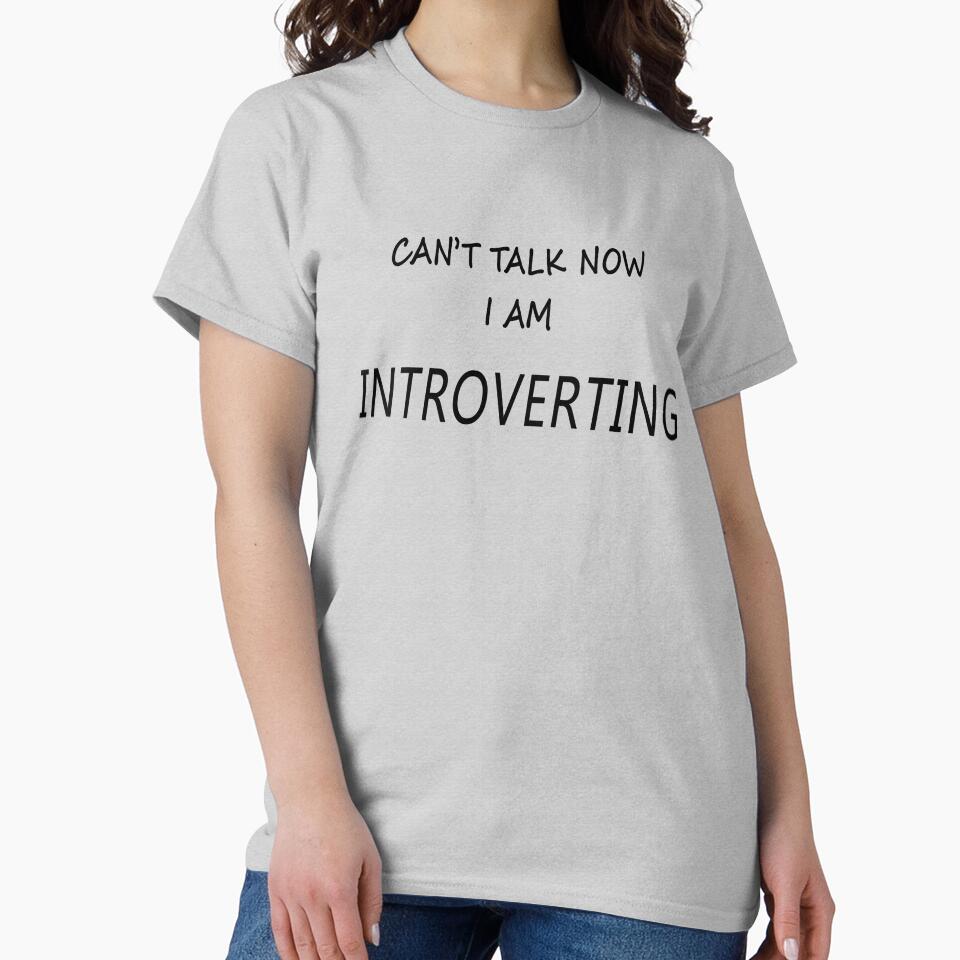 Can'T Talk Now I Am Introverting T-Shirts, Hoodie, Sweatshirt
