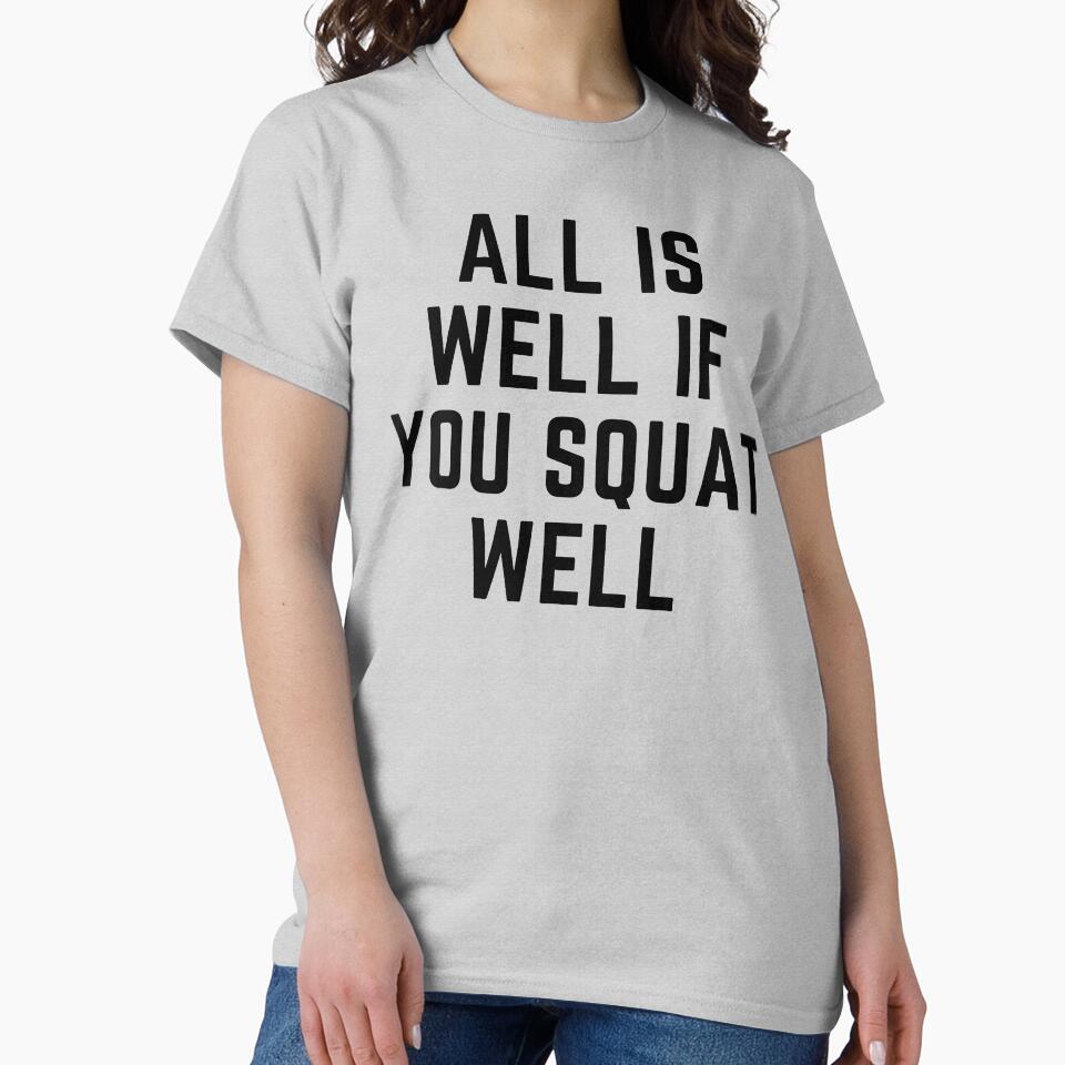 ALL IS WELL IF YOU SQUAT WELL by vishwajeetkhot T-Shirts, Hoodie, Sweatshirt | BlankRebels.com (Image 2)