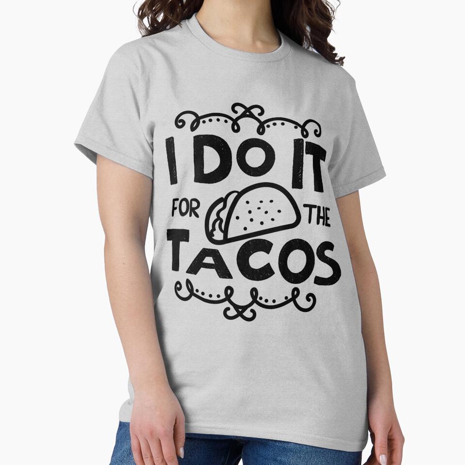 I do it for the tacos by LinconZ T-Shirts, Hoodie, Sweatshirt | BlankRebels.com (Image 2)