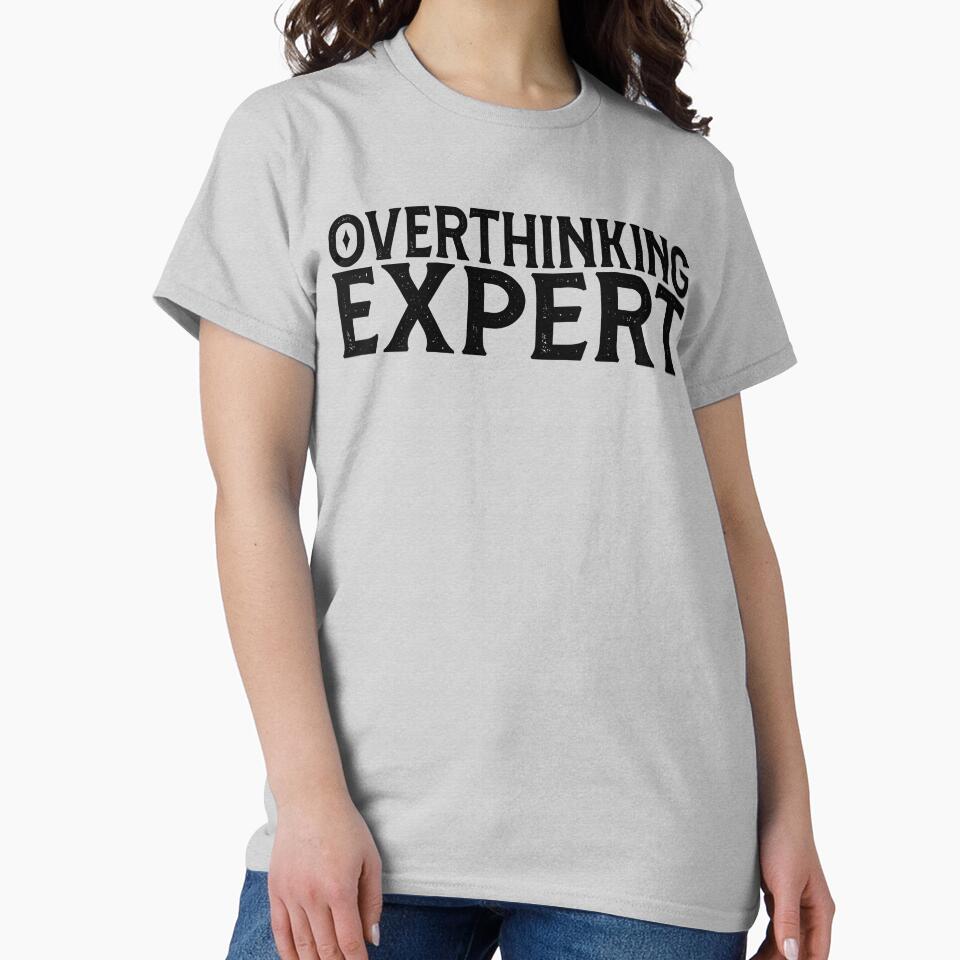 Overthinking Expert - Funny Overthinking by HappyArts90 T-Shirts, Hoodie, Sweatshirt | BlankRebels.com (Image 2)