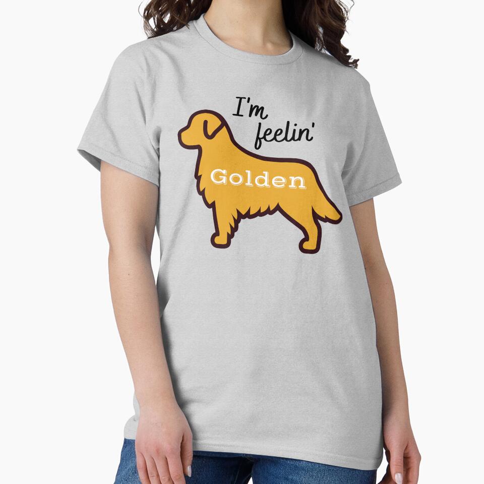 I'm Feeling Golden, Golden Retriever by tresbelleshirts T-Shirts, Hoodie, Sweatshirt | BlankRebels.com (Image 2)
