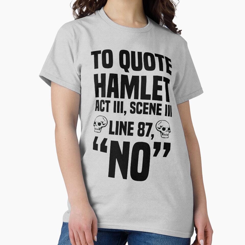 To Quote Hamlet "No" by kjanedesigns T-Shirts, Hoodie, Sweatshirt | BlankRebels.com (Image 2)