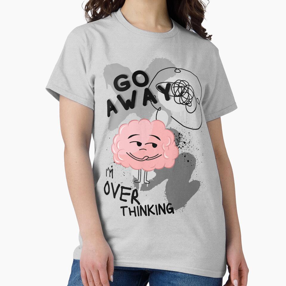 Go away I'm overthinking greyscale (2) by TertlPeak by kaez T-Shirts, Hoodie, Sweatshirt | BlankRebels.com (Image 2)