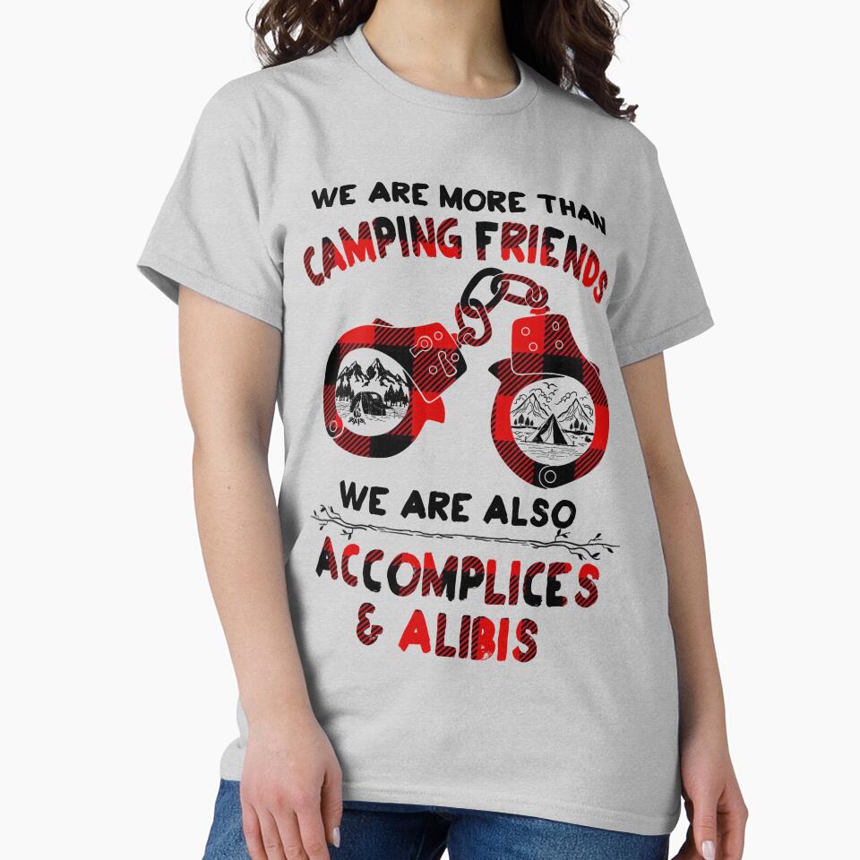 Camping friends!  We are more than friends, we are also accomplices & alibis. by Deano's Designs T-Shirts,... (Image 2)