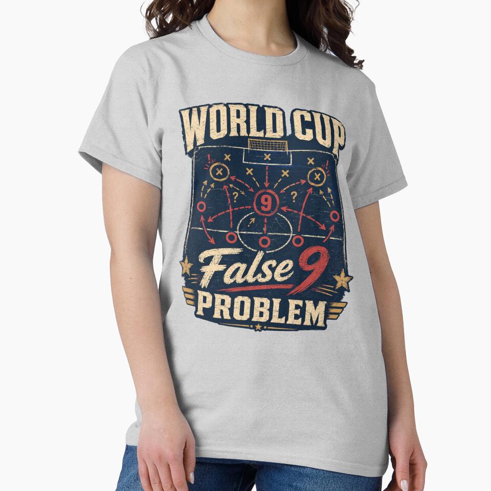 WORLD CUP False 9 Problem Soccer Tactics by POD DYNASTY | Original Print On Demand T-Shirt Graphics