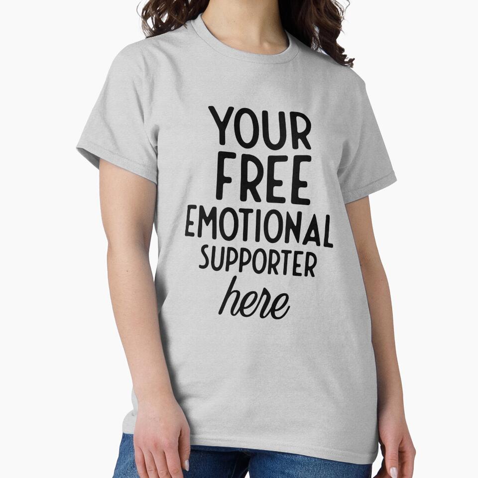 Your Free Emotional Supporter Here by Danny Slebodnick T-Shirts, Hoodie, Sweatshirt | BlankRebels.com (Image 2)