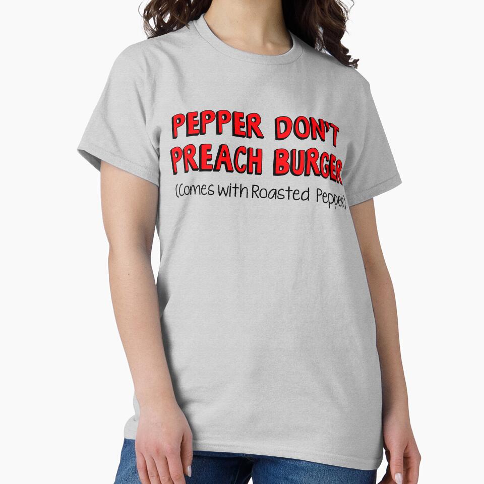 Burger of the Day: Pepper Don't Preach Burger by thelasttype T-Shirts, Hoodie, Sweatshirt | BlankRebels.com (Image 2)