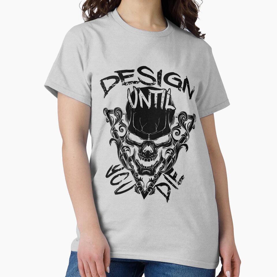 Until You Die T-Shirts, Hoodie, Sweatshirt