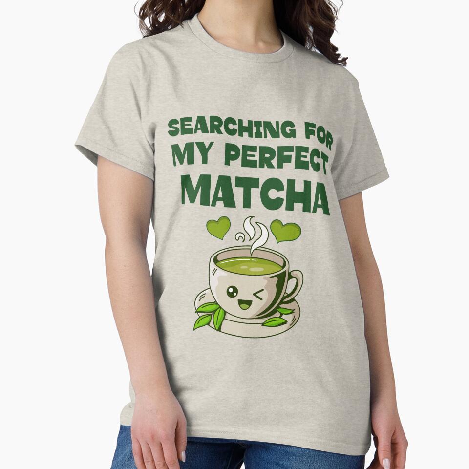 Searching for My Perfect Matcha – Kawaii Tea Design by TickleSharkDsg T-Shirts, Hoodie, Sweatshirt (Image 2)