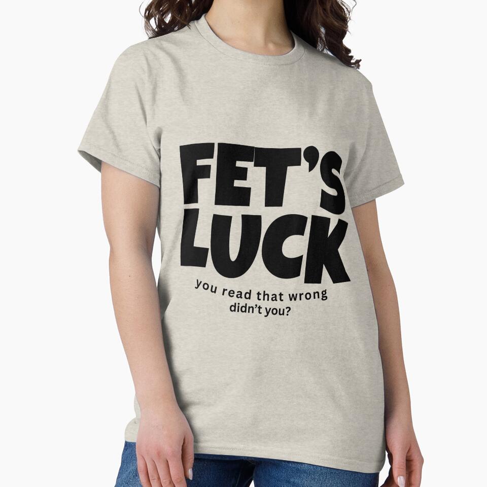 FET'S LUCK Typography by devianarts99 T-Shirts, Hoodie, Sweatshirt | BlankRebels.com (Image 2)