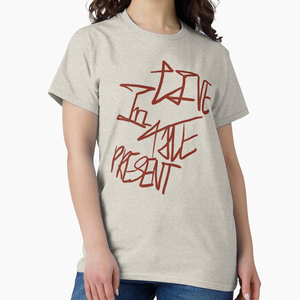 live in the present by thepresent-4u T-Shirts, Hoodie, Sweatshirt | BlankRebels.com (Image 2)