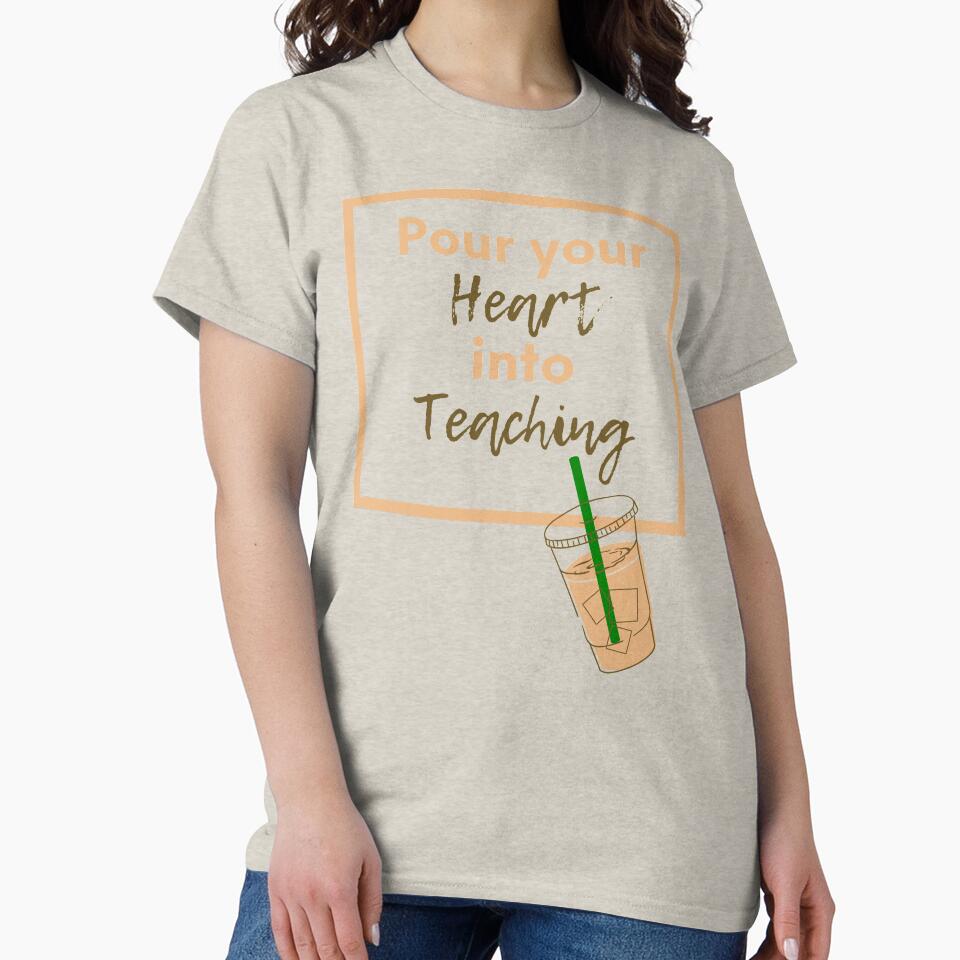 Pour you Heart into Teaching (Lt. Brown/Dk. Brown) by teachmusicstore T-Shirts, Hoodie, Sweatshirt (Image 2)