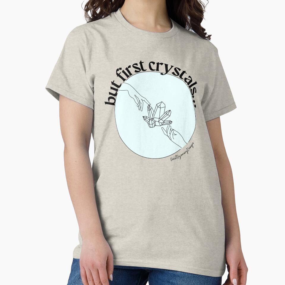 But first crystals by violetvizionary T-Shirts, Hoodie, Sweatshirt | BlankRebels.com (Image 2)