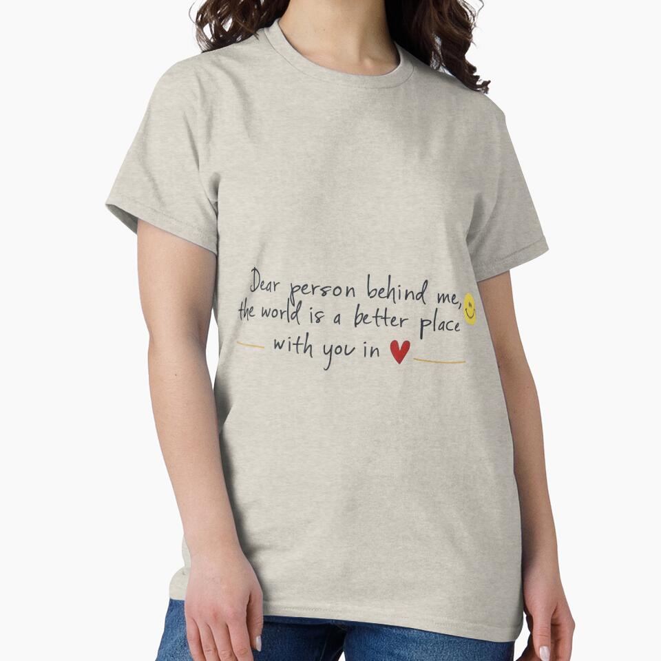 Dear Person Behind Me Hoodie - The World is Better With You In It - Uplifting Positive Message T-Shirt, Hoodie,... (Image 2)
