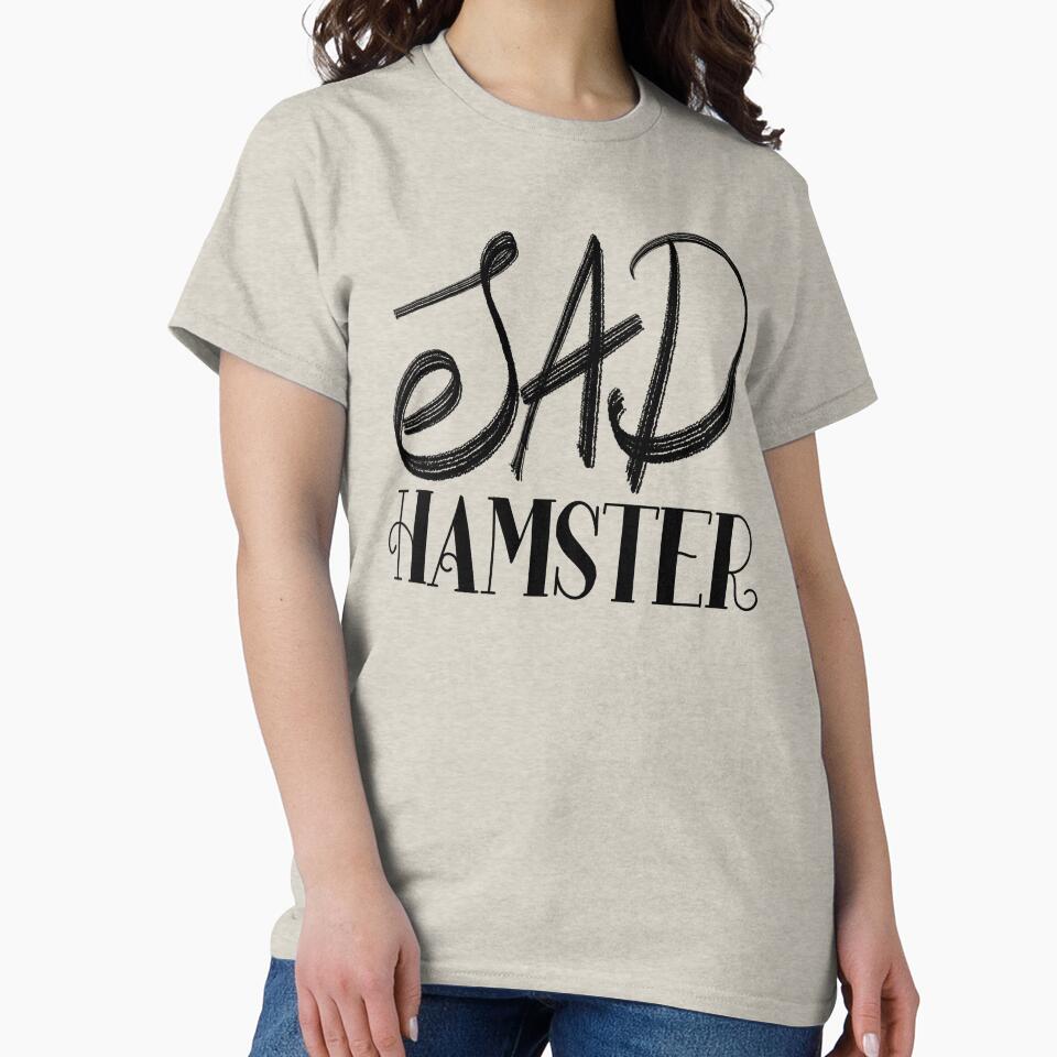 sad hamster hand lettering typography design by designsoln1 T-Shirts, Hoodie, Sweatshirt | BlankRebels.com (Image 2)