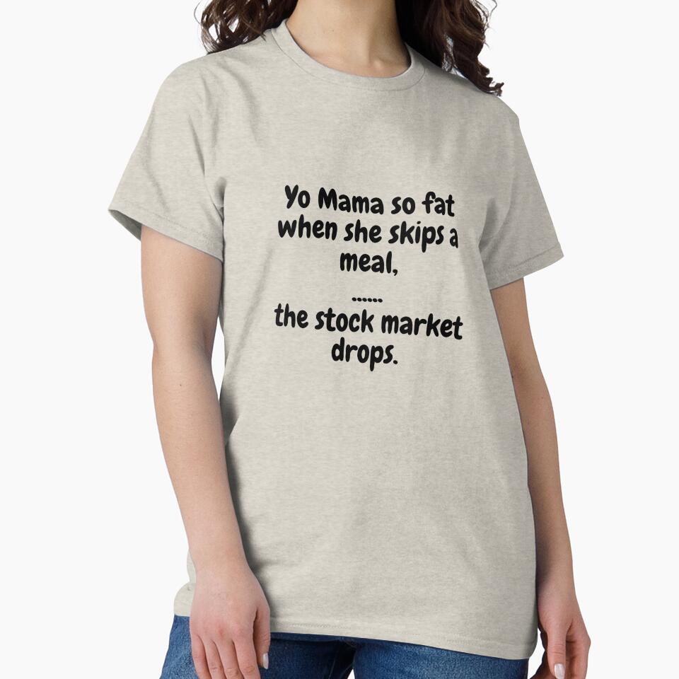 Yo Mama So Fat, When She Skips A Meal, The Stock Market Drops. by MeMerchNDice T-Shirts, Hoodie, Sweatshirt (Image 2)