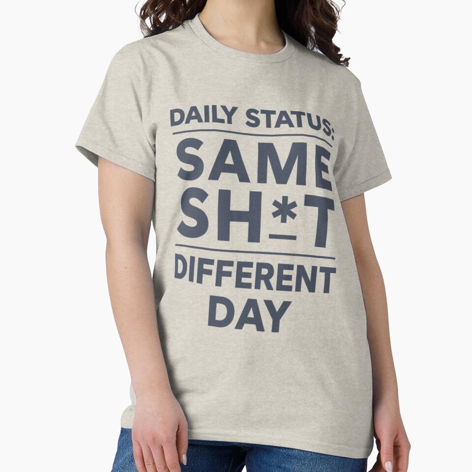 Daily Status Same Sh*t Different Day Typography by EchoPrint Co. T-Shirts, Hoodie, Sweatshirt | BlankRebels.com (Image 2)