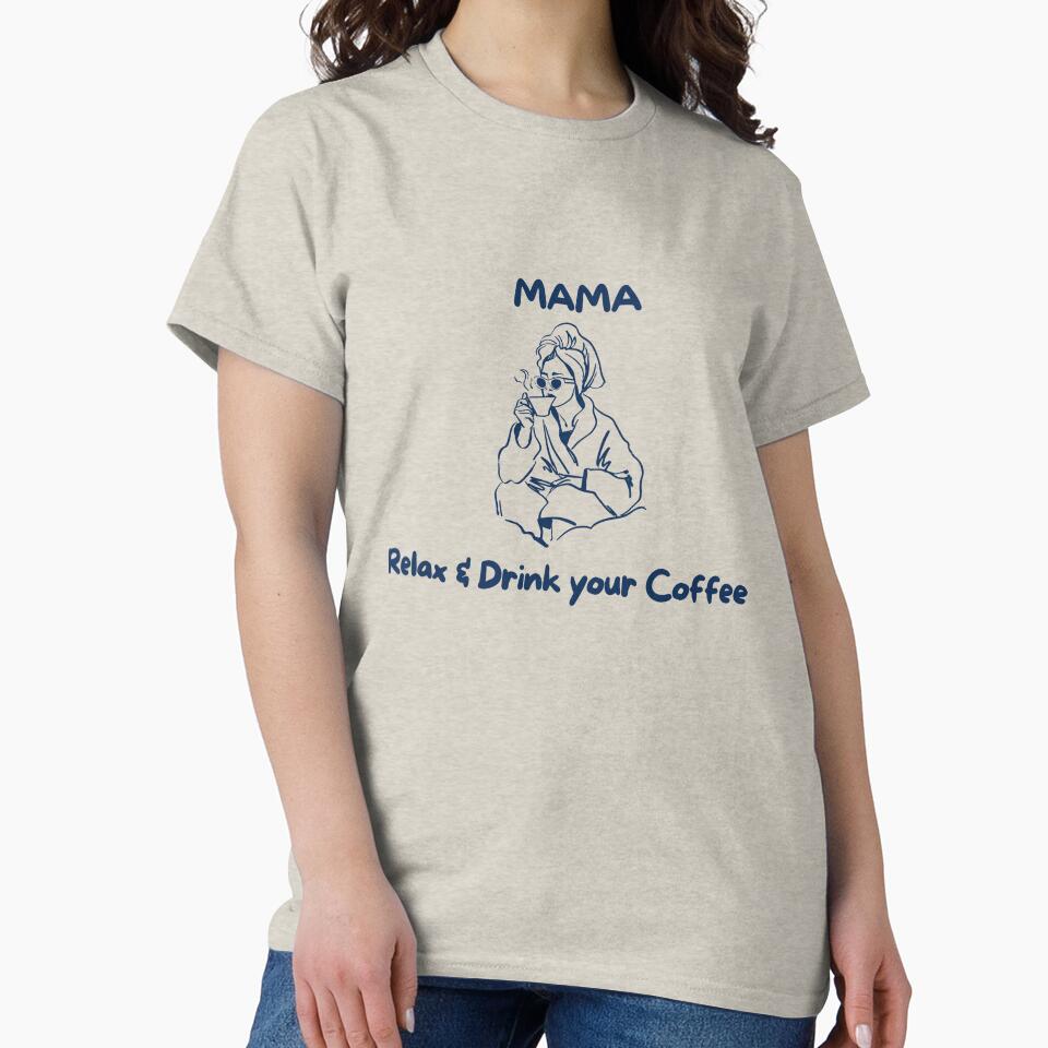 Mama, Relax and Drink Your Coffee Funny Mom Life Quote | New Mom Gift | Relatable Mama design by mamapreranaco... (Image 2)