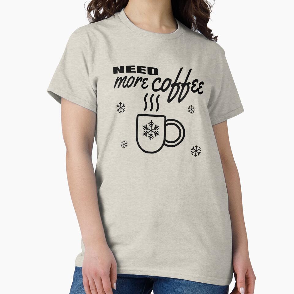 Need More Coffee - Funny Coffee Lover by AnyKitty T-Shirts, Hoodie, Sweatshirt | BlankRebels.com (Image 2)