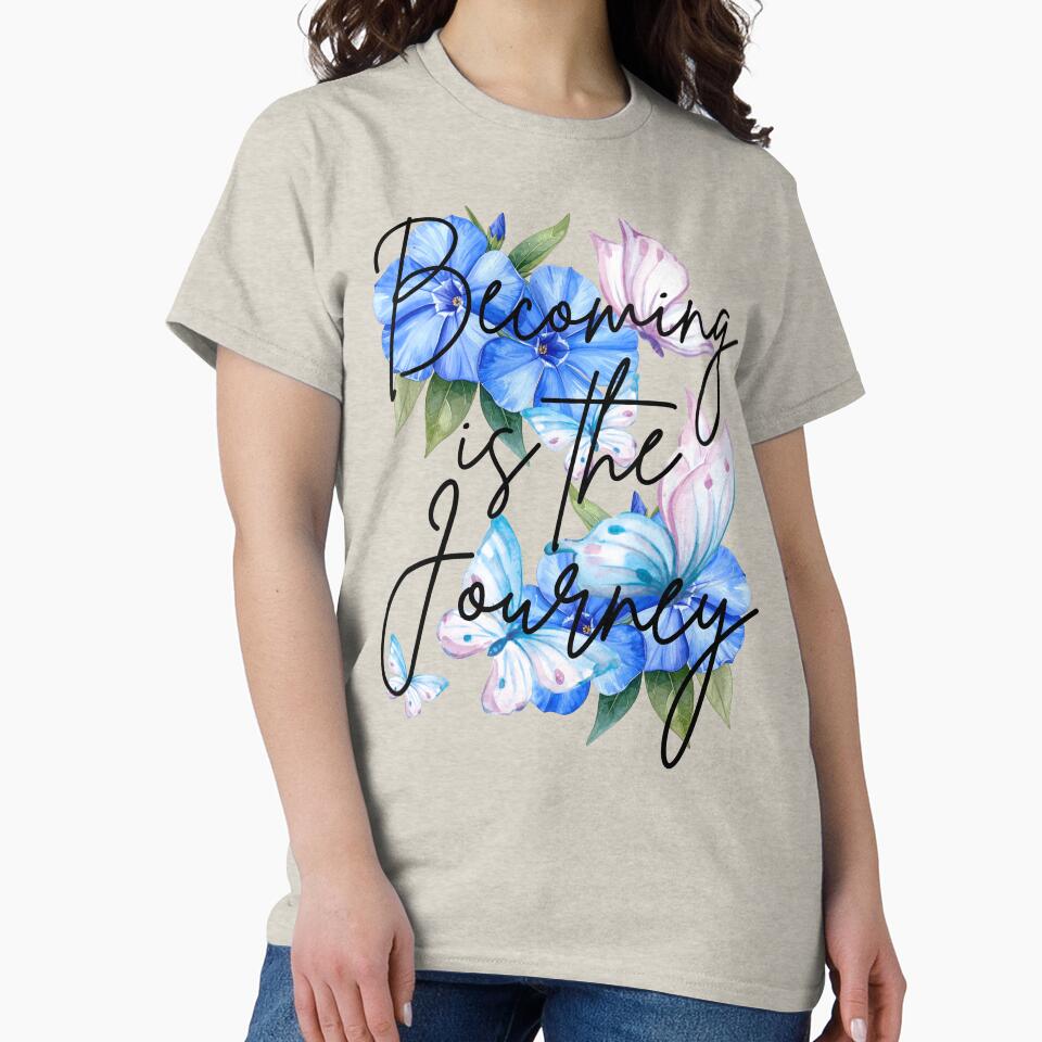 Becoming is the Journey by SquirrelDesignLLC T-Shirts, Hoodie, Sweatshirt | BlankRebels.com (Image 2)