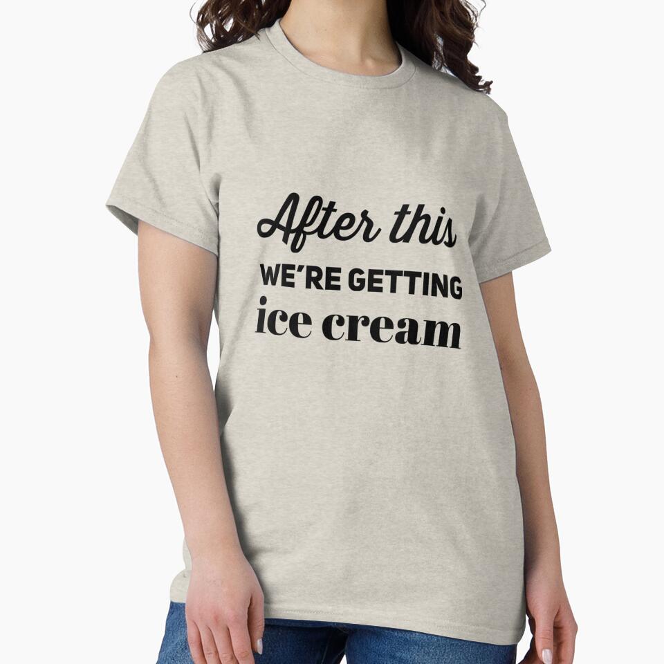 After this We're Getting Ice Cream by keriannhill T-Shirts, Hoodie, Sweatshirt | BlankRebels.com (Image 2)
