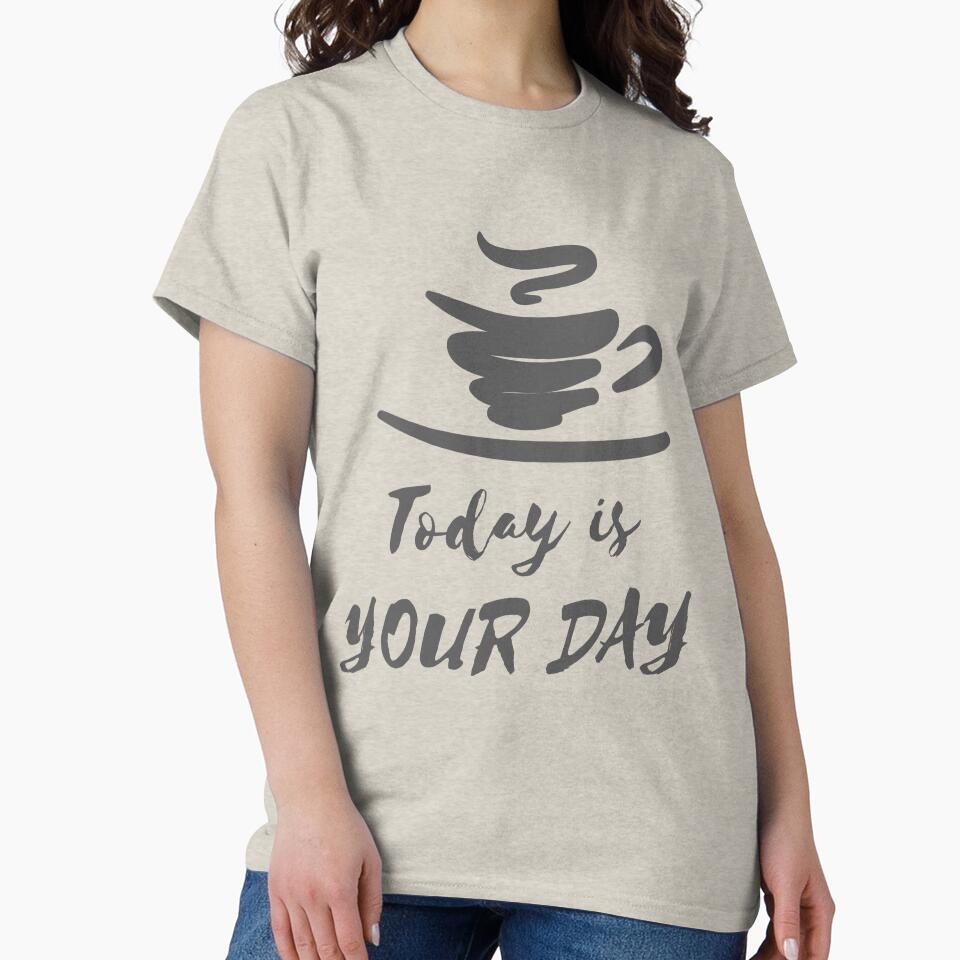 Today is your day by sreckov-desig T-Shirts, Hoodie, Sweatshirt | BlankRebels.com (Image 2)