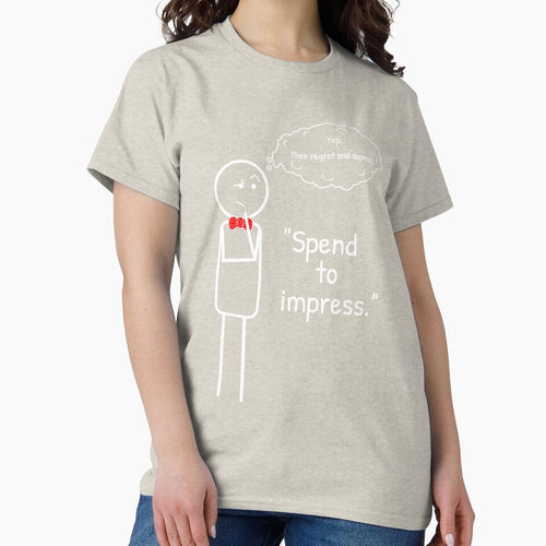 "Spend to impress" - isn't it a common paradigm? by ThinkMan T-Shirts, Hoodie, Sweatshirt | BlankRebels.com (Image 2)