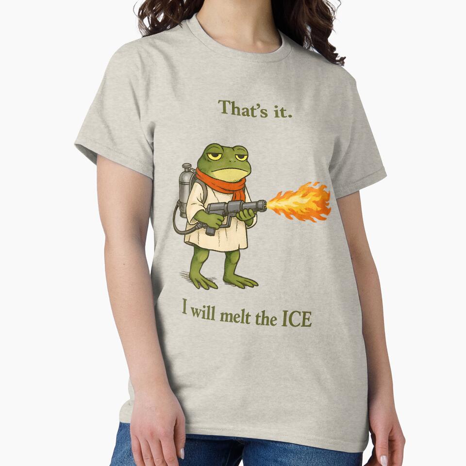 That’s it.  I will melt the ICE by MinaKiarts T-Shirts, Hoodie, Sweatshirt | BlankRebels.com (Image 2)