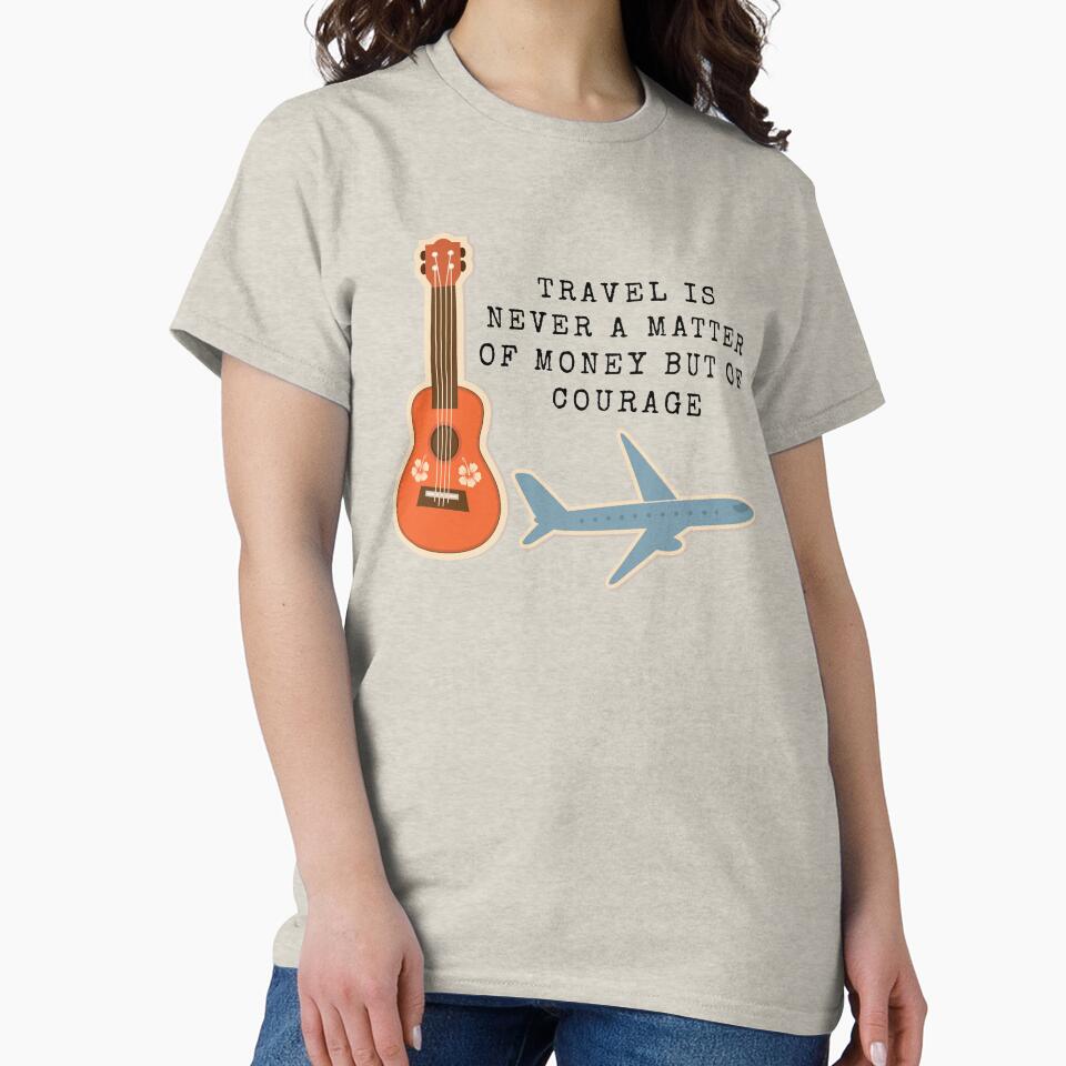 Travel Is Never A Matter Of Money But Of Courage - Travel Quote by ArtOfStars T-Shirts, Hoodie, Sweatshirt (Image 2)