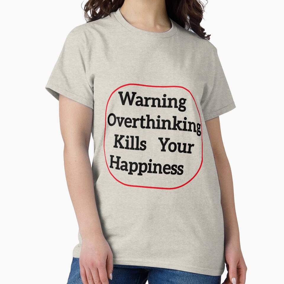 Warning Overthinking Kills Your Happiness by Karamshooop T-Shirts, Hoodie, Sweatshirt | BlankRebels.com (Image 2)