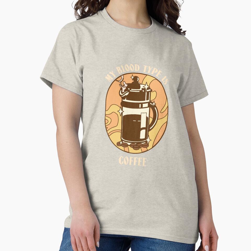 My Blood Type Is Coffee Coffee T-Shirts, Hoodie, Sweatshirt