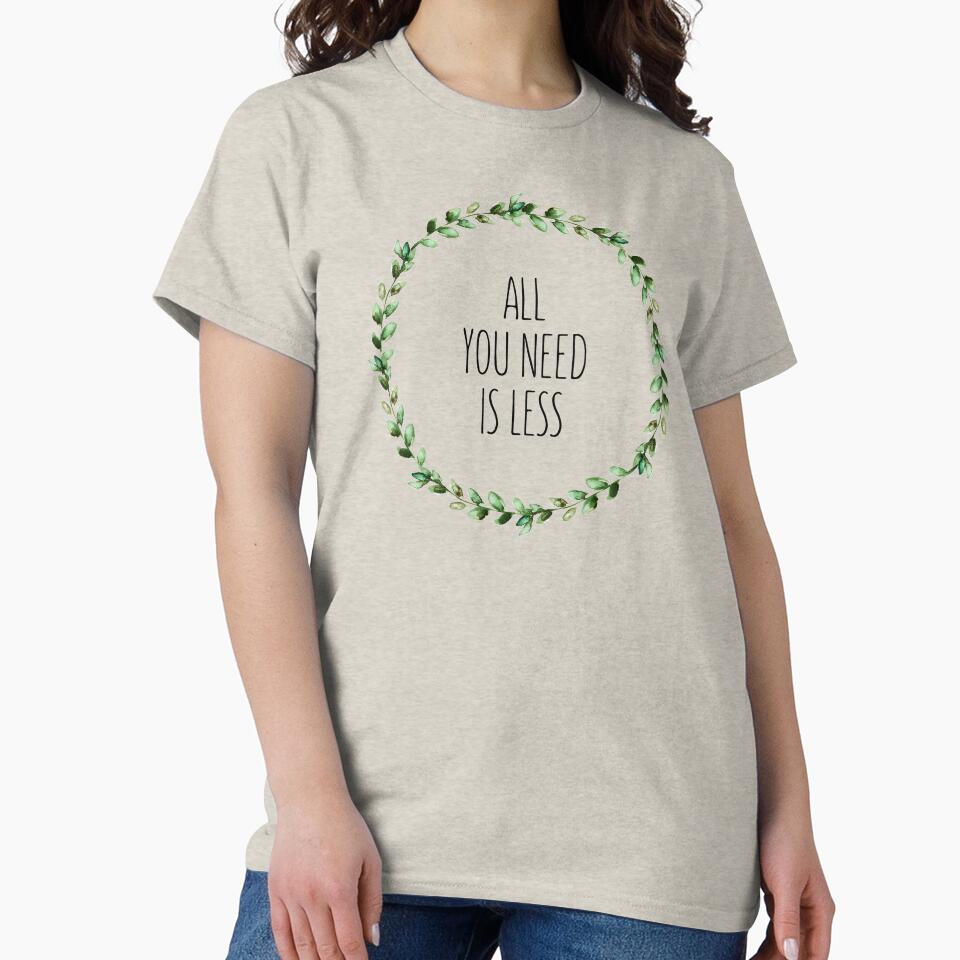 All You Need Is Less by WildHoneyDesign T-Shirts, Hoodie, Sweatshirt | BlankRebels.com (Image 2)