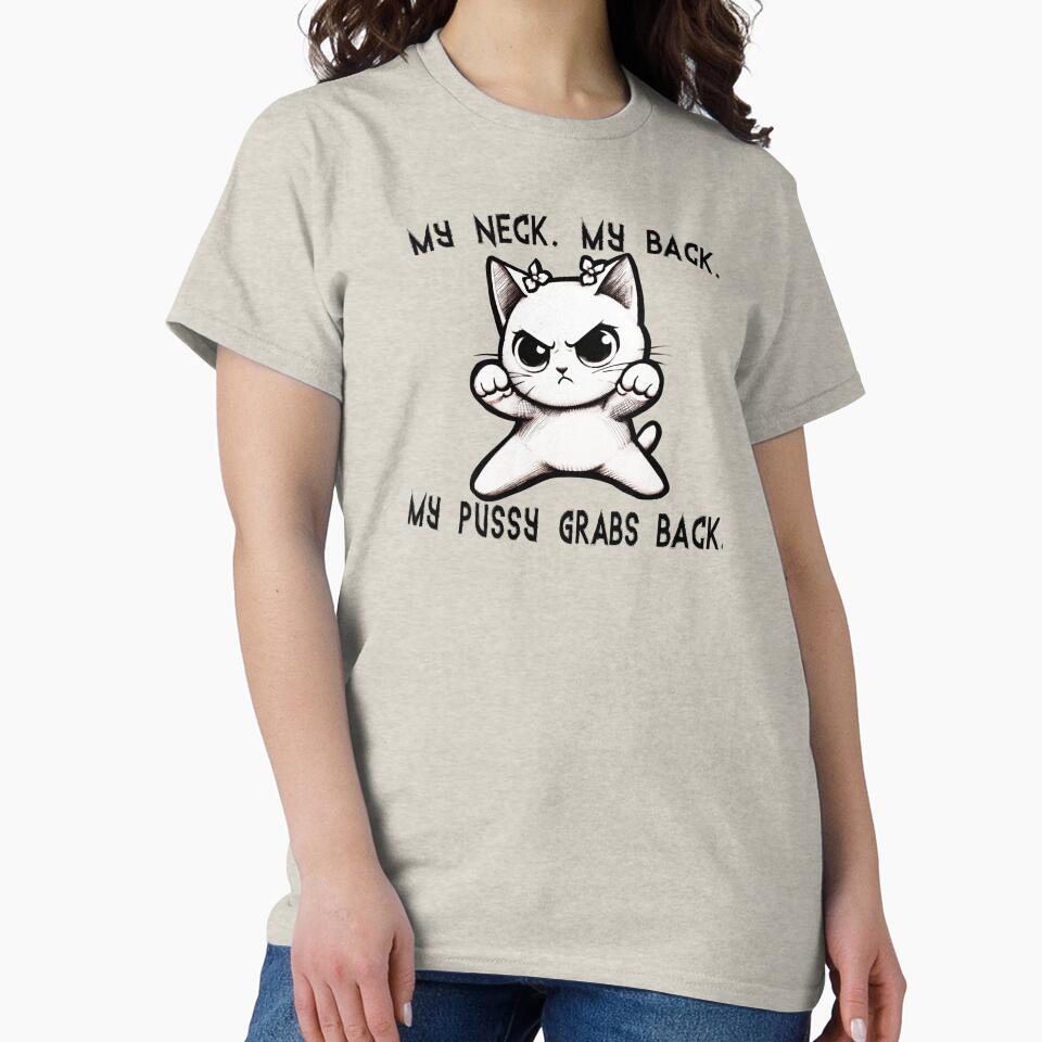 My Neck My Back My Pussy Grabs Back T-Shirts Hoodies Pins Stickers Funny Anti Trump Cute Cats Cat Lovers... (Image 2)