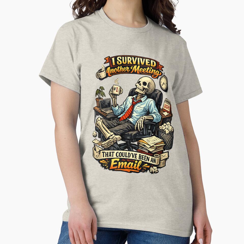I Survived Another Meeting That Could’ve Been an Email – Funny Office Skeleton Art by StrayaDesign T-Shirts,... (Image 2)