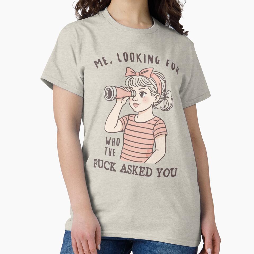 Me Looking For Who The Fuck Asked You, Sarcastic, Inappropriate Humor, Snarky Quote, Funny by BooberriesS... (Image 2)