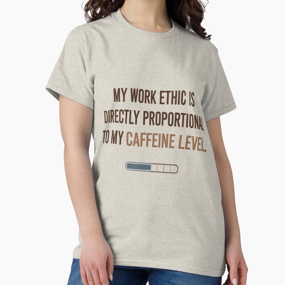 My Work Ethic Is Directly Proportional to My Caffeine Level – Funny Office Humor Quote for Coffee Lovers &... (Image 2)