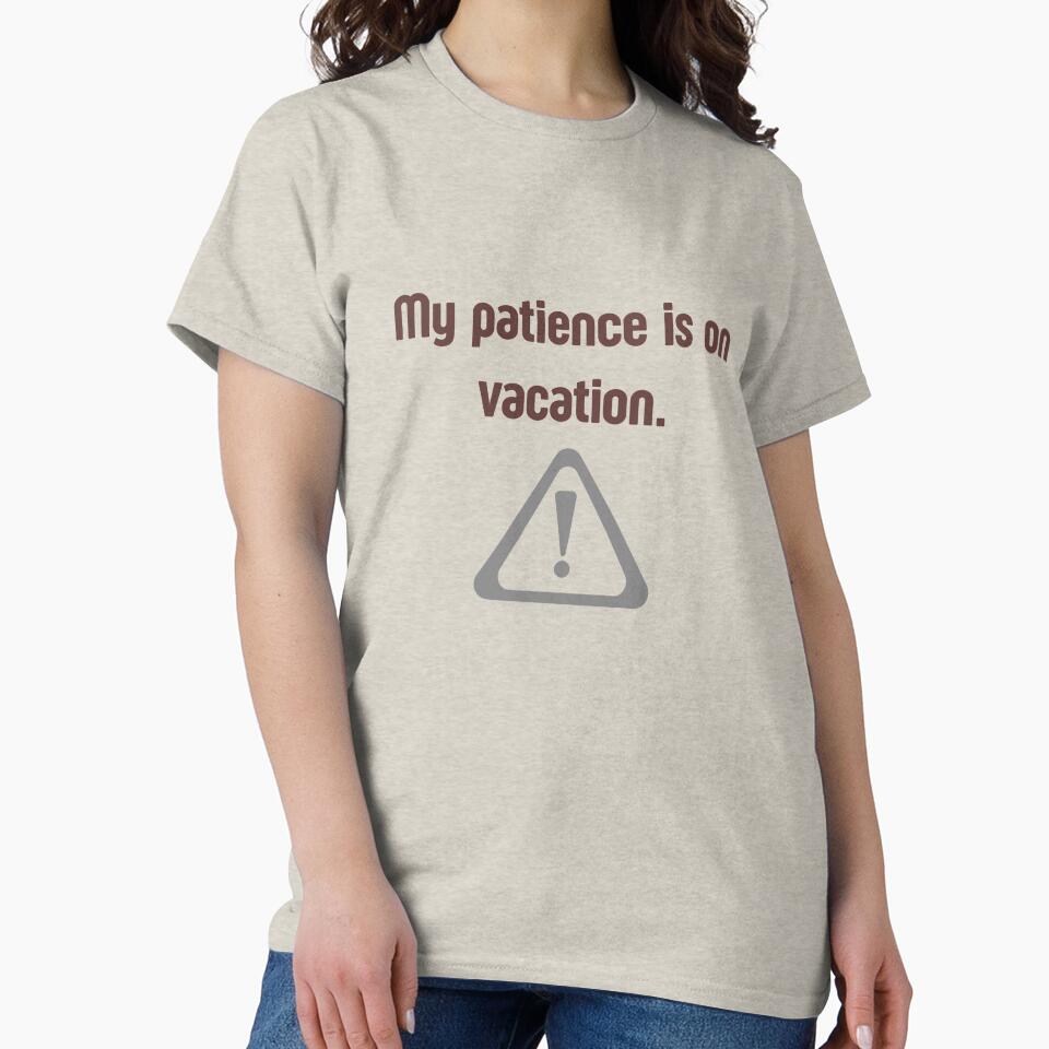 My patience is on vacation – Funny Quote by missjdesigner T-Shirts, Hoodie, Sweatshirt | BlankRebels.com (Image 2)