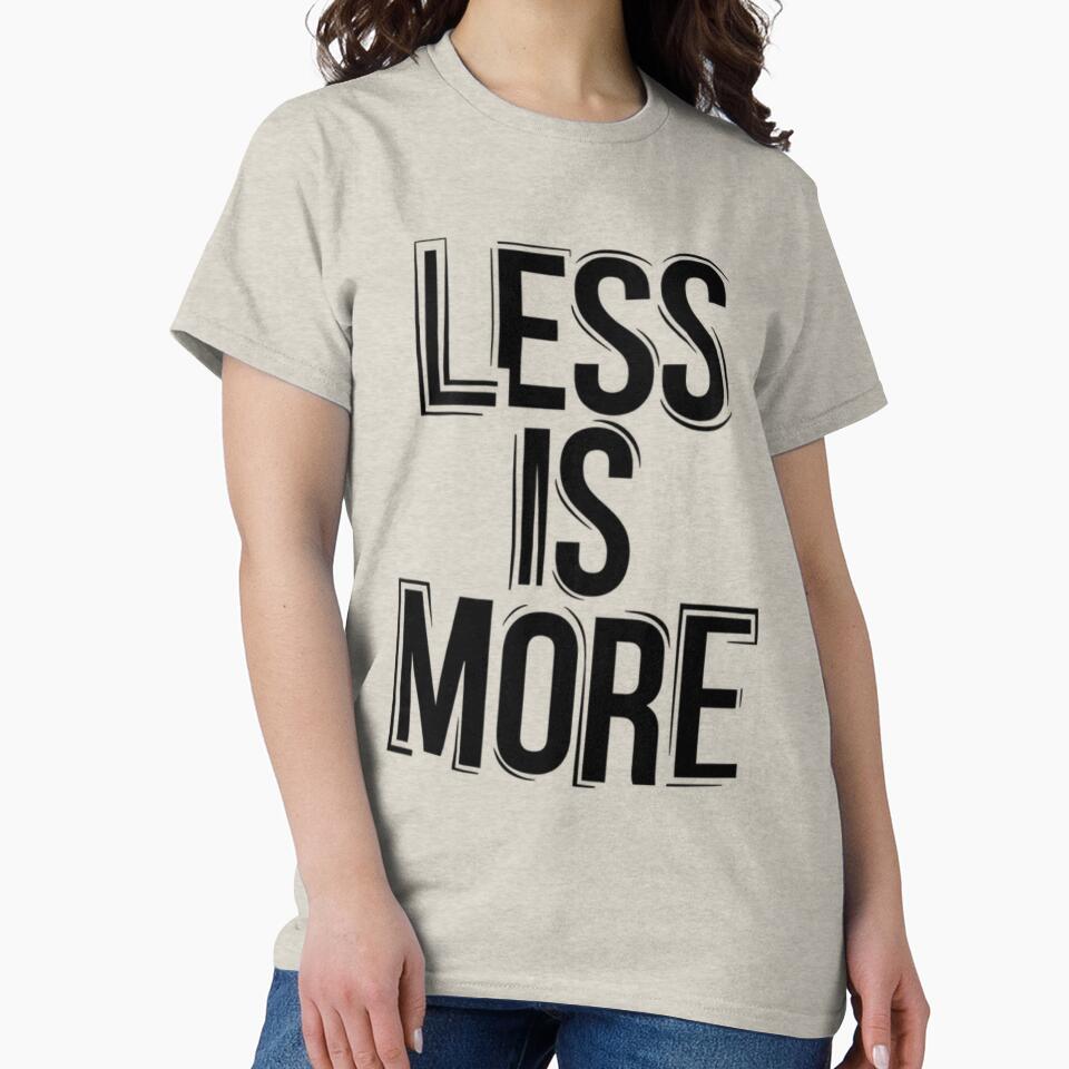 Less Is More – Dark Minimal Typography Quote Design by DNDU_Design T-Shirts, Hoodie, Sweatshirt | BlankRebels.com (Image 2)