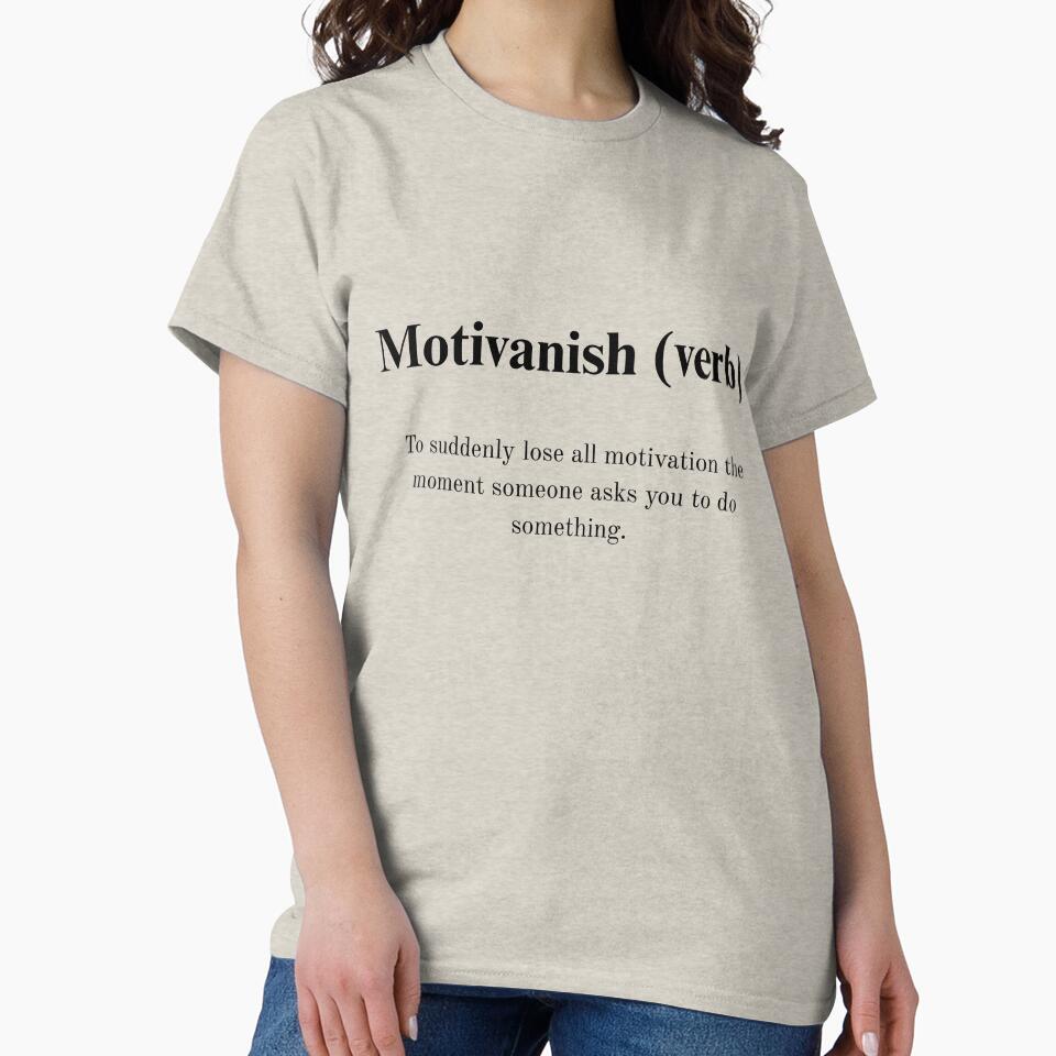 Motivanish (verb)  To suddenly lose all motivation the moment someone asks you to do something. by... (Image 2)